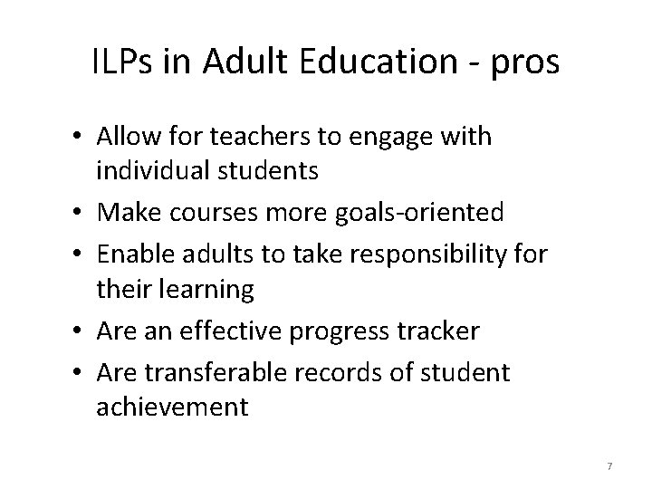 ILPs in Adult Education - pros • Allow for teachers to engage with individual