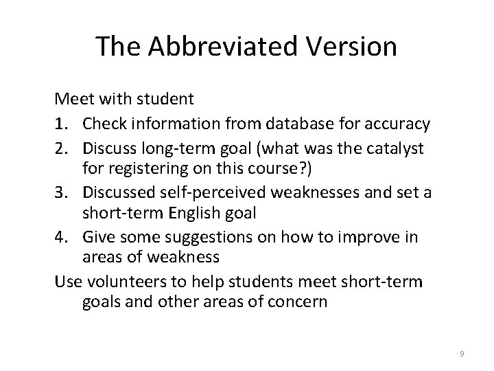 The Abbreviated Version Meet with student 1. Check information from database for accuracy 2.