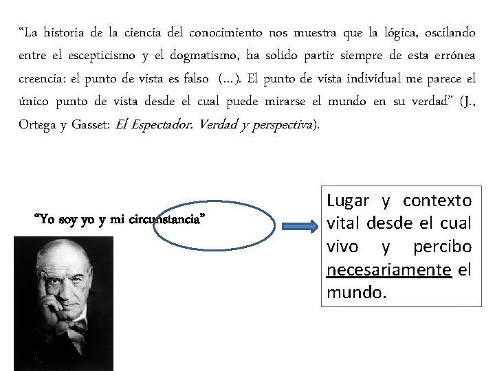 “La historia de la ciencia del conocimiento nos muestra que la lógica, oscilando entre