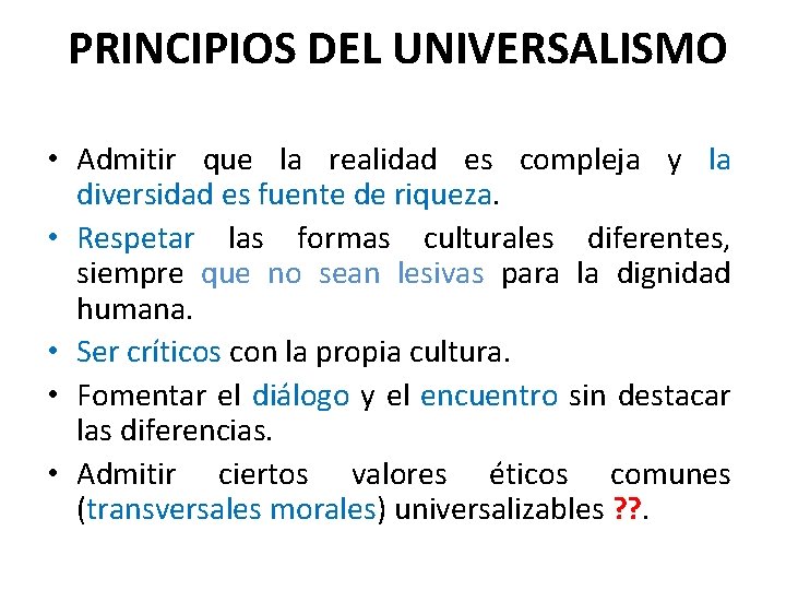 PRINCIPIOS DEL UNIVERSALISMO • Admitir que la realidad es compleja y la diversidad es