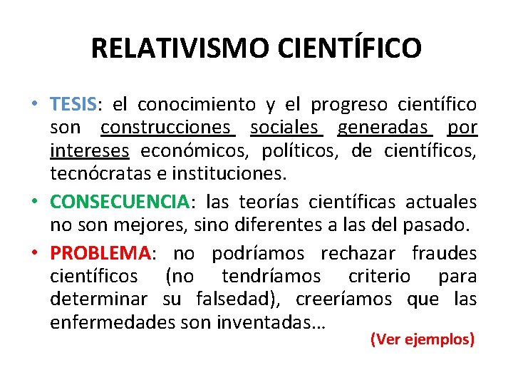 RELATIVISMO CIENTÍFICO • TESIS: el conocimiento y el progreso científico son construcciones sociales generadas