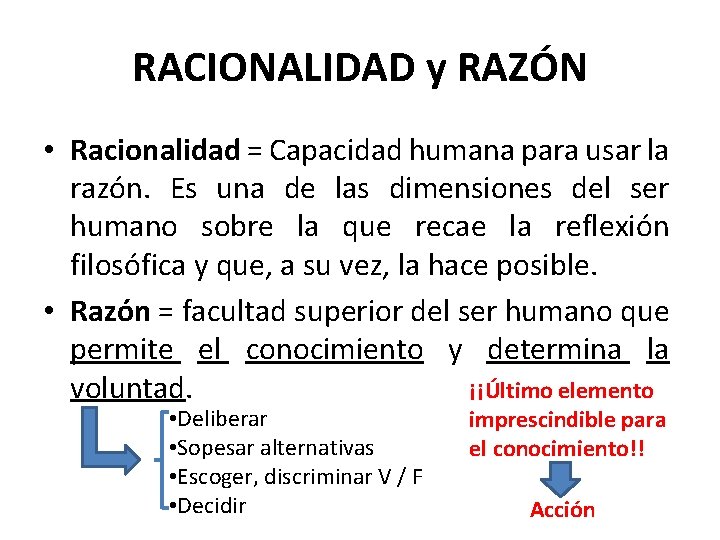 RACIONALIDAD y RAZÓN • Racionalidad = Capacidad humana para usar la razón. Es una