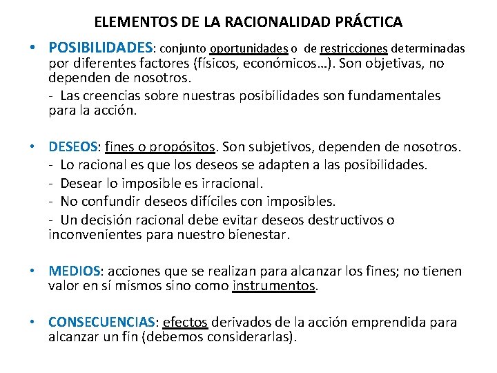 ELEMENTOS DE LA RACIONALIDAD PRÁCTICA • POSIBILIDADES: conjunto oportunidades o de restricciones determinadas por