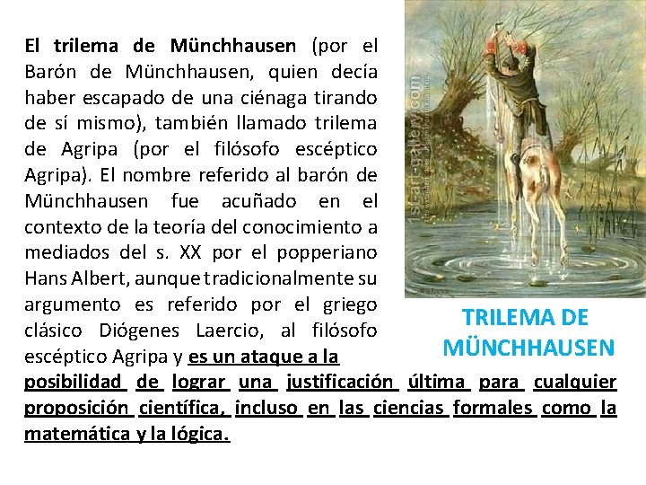 El trilema de Münchhausen (por el Barón de Münchhausen, quien decía haber escapado de El trilema de Münchhausen (por el Barón de Münchhausen, quien decía haber escapado de