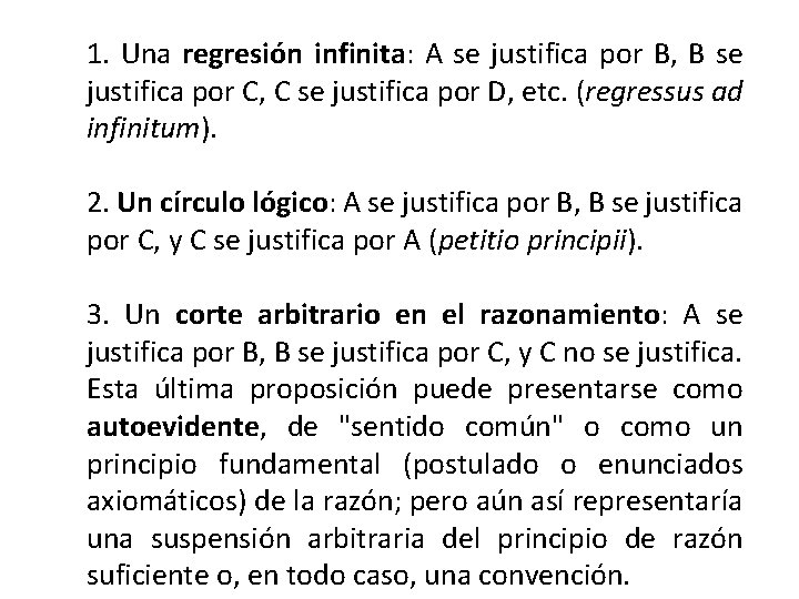 1. Una regresión infinita: A se justifica por B, B se justifica por C,