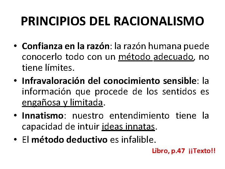 PRINCIPIOS DEL RACIONALISMO • Confianza en la razón: la razón humana puede conocerlo todo