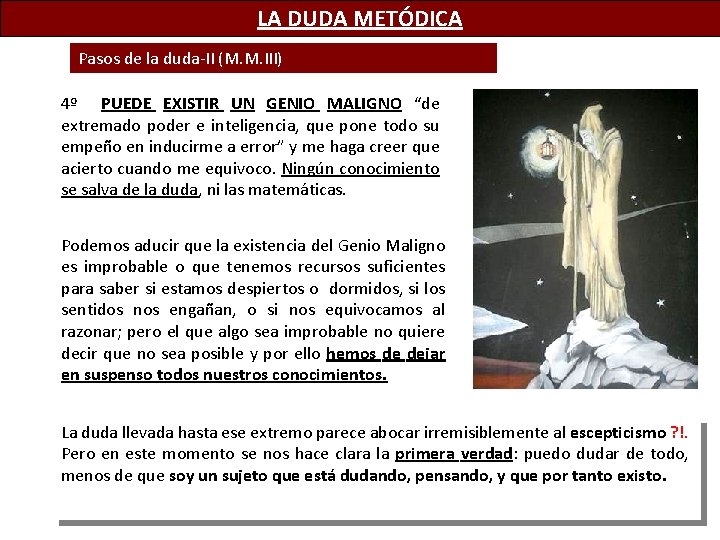 LA DUDA METÓDICA Pasos de la duda-II (M. M. III) 4º PUEDE EXISTIR UN