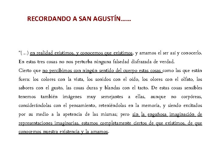 RECORDANDO A SAN AGUSTÍN…… “(…) en realidad existimos, y conocemos que existimos, y amamos