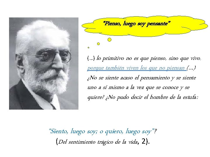 “Pienso, luego soy pensante” (…) lo primitivo no es que pienso, sino que vivo,