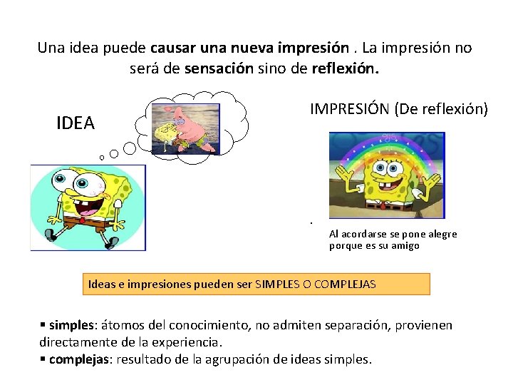 Una idea puede causar una nueva impresión. La impresión no será de sensación sino