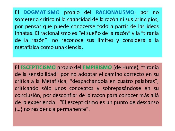 El DOGMATISMO propio del RACIONALISMO, por no someter a crítica ni la capacidad de