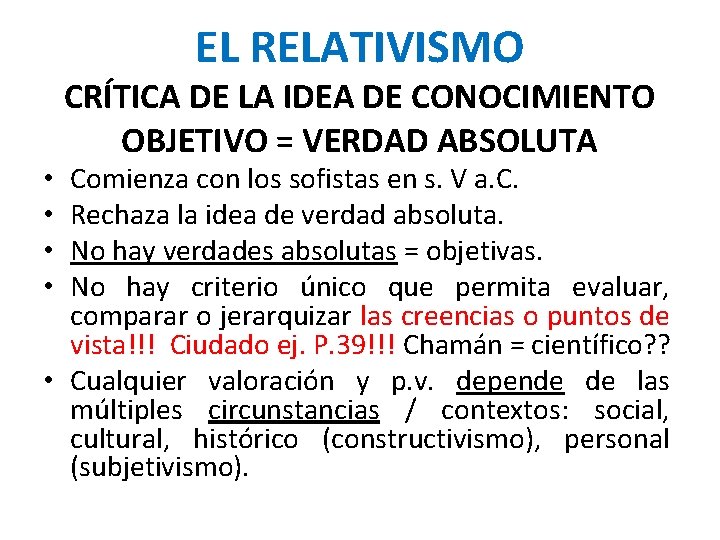 EL RELATIVISMO CRÍTICA DE LA IDEA DE CONOCIMIENTO OBJETIVO = VERDAD ABSOLUTA Comienza con