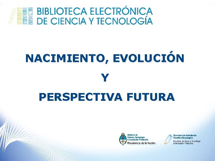 NACIMIENTO, EVOLUCIÓN Y PERSPECTIVA FUTURA 