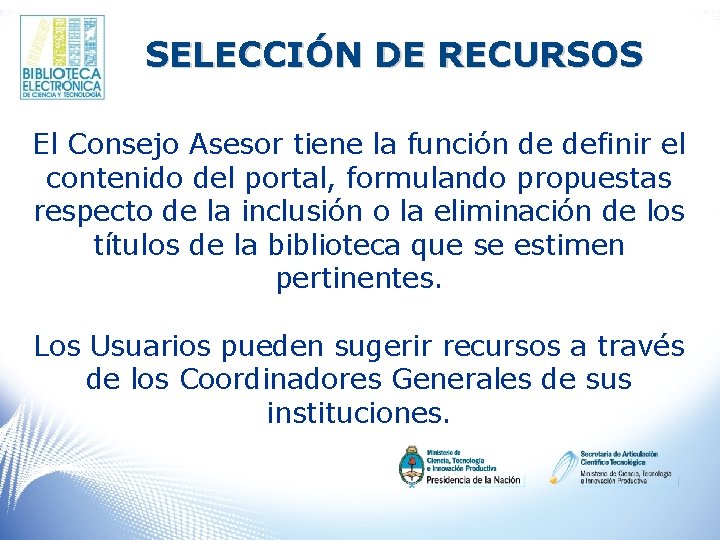 SELECCIÓN DE RECURSOS El Consejo Asesor tiene la función de definir el contenido del