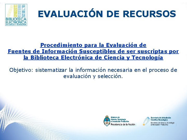 EVALUACIÓN DE RECURSOS Procedimiento para la Evaluación de Fuentes de Información Susceptibles de ser