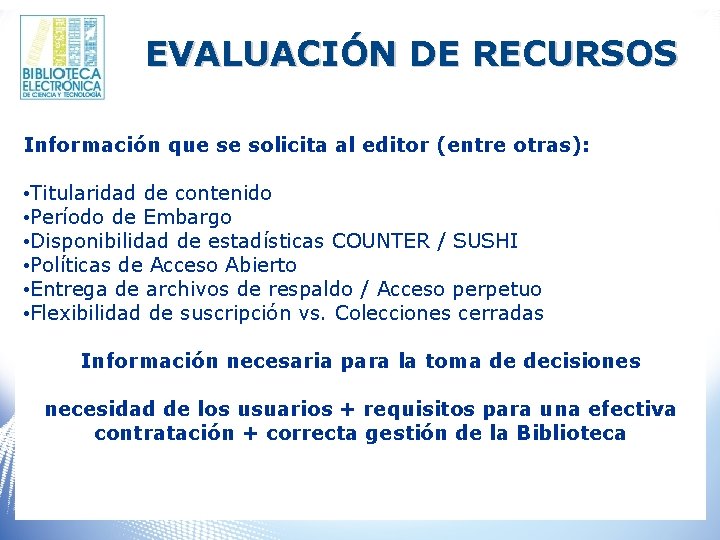 EVALUACIÓN DE RECURSOS Información que se solicita al editor (entre otras): • Titularidad de