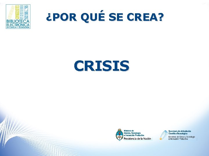 ¿POR QUÉ SE CREA? CRISIS 