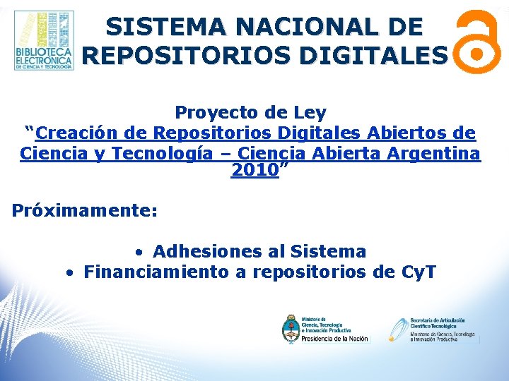 SISTEMA NACIONAL DE REPOSITORIOS DIGITALES Proyecto de Ley “Creación de Repositorios Digitales Abiertos de