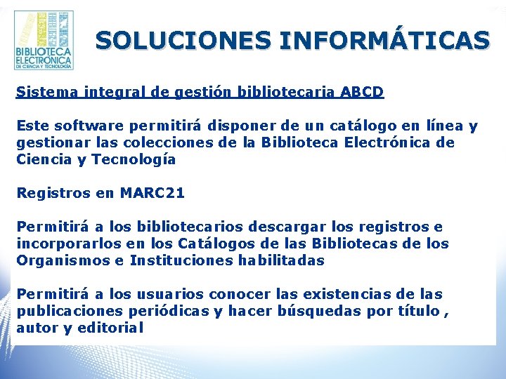 SOLUCIONES INFORMÁTICAS Sistema integral de gestión bibliotecaria ABCD Este software permitirá disponer de un