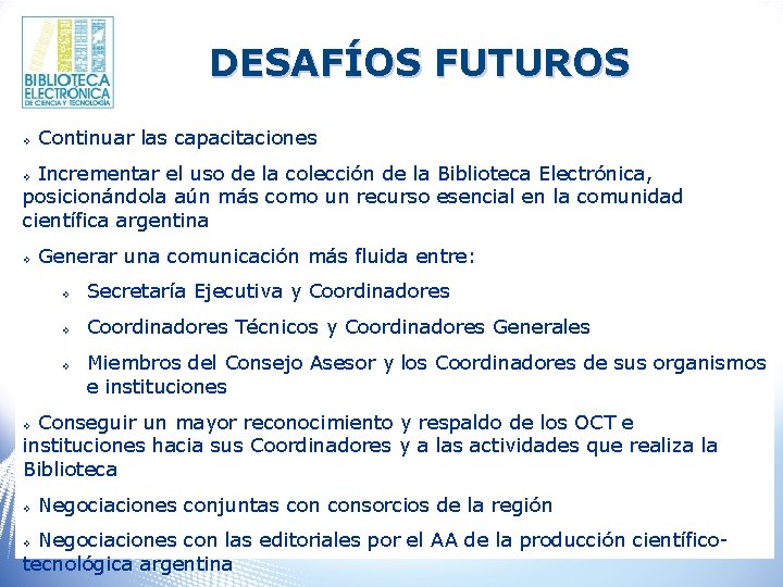 DESAFÍOS FUTUROS v Continuar las capacitaciones Incrementar el uso de la colección de la