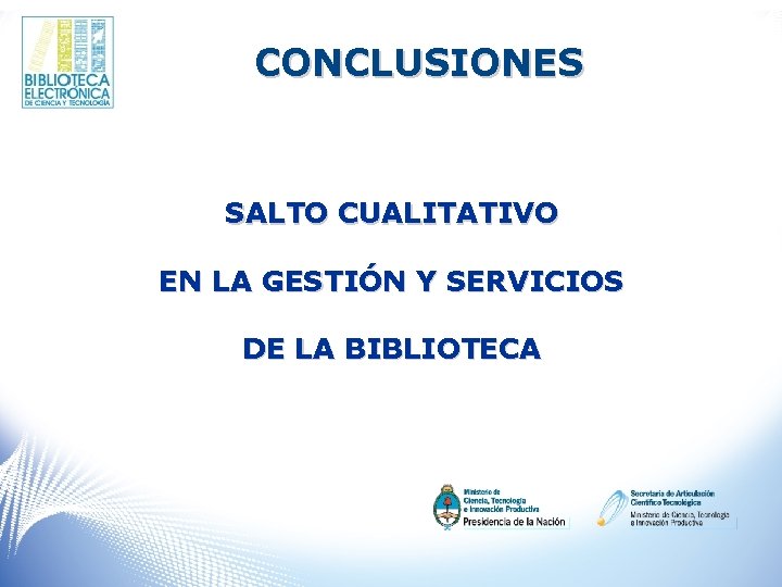 CONCLUSIONES SALTO CUALITATIVO EN LA GESTIÓN Y SERVICIOS DE LA BIBLIOTECA 