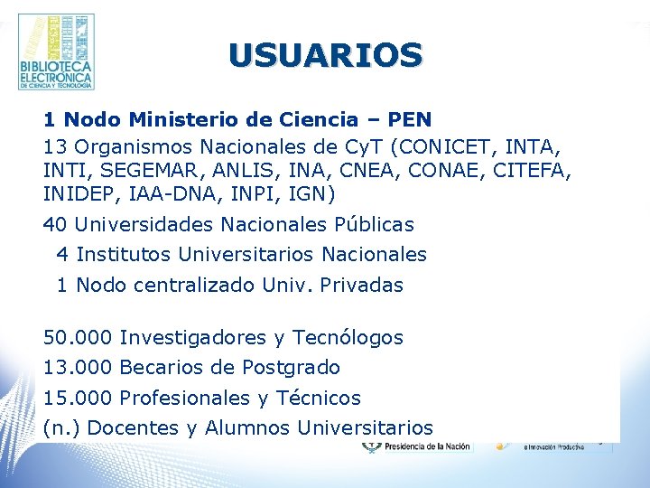 USUARIOS 1 Nodo Ministerio de Ciencia – PEN 13 Organismos Nacionales de Cy. T