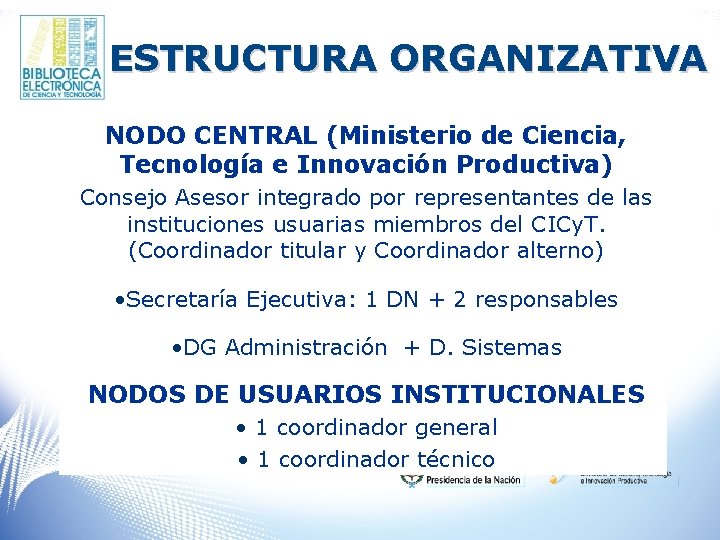 ESTRUCTURA ORGANIZATIVA NODO CENTRAL (Ministerio de Ciencia, Tecnología e Innovación Productiva) Consejo Asesor integrado