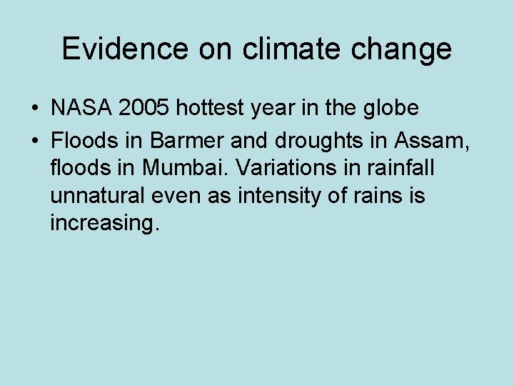 Evidence on climate change • NASA 2005 hottest year in the globe • Floods