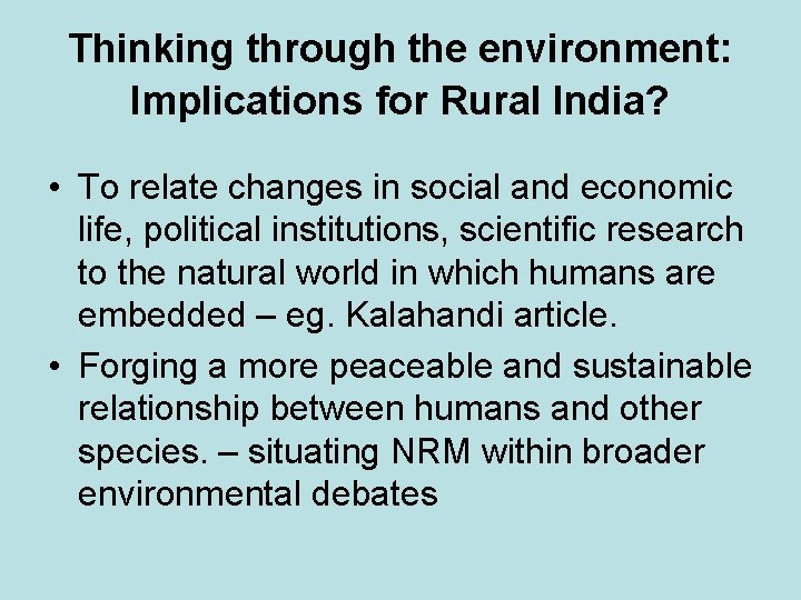 Thinking through the environment: Implications for Rural India? • To relate changes in social