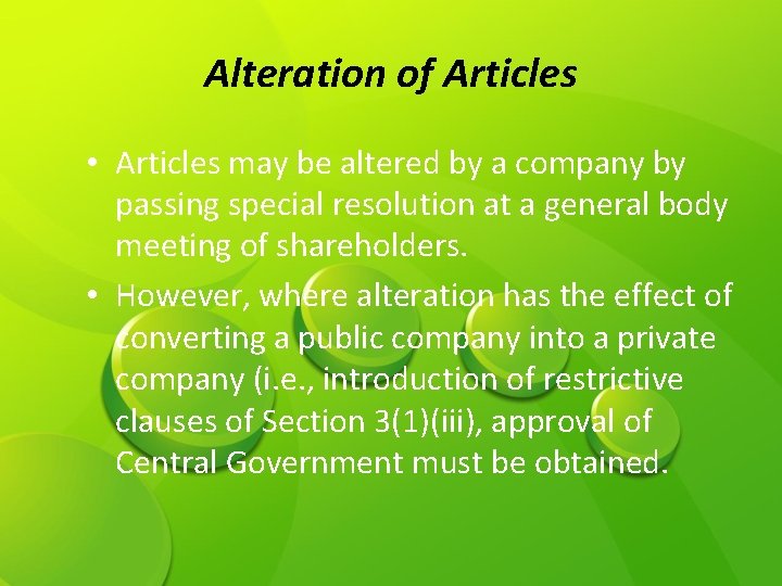 Alteration of Articles • Articles may be altered by a company by passing special Alteration of Articles • Articles may be altered by a company by passing special