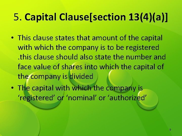 5. Capital Clause[section 13(4)(a)] • This clause states that amount of the capital with