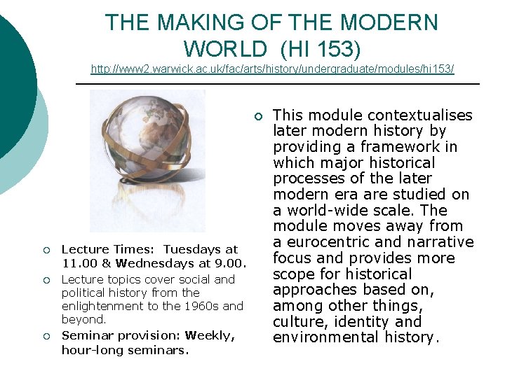 THE MAKING OF THE MODERN WORLD (HI 153) http: //www 2. warwick. ac. uk/fac/arts/history/undergraduate/modules/hi THE MAKING OF THE MODERN WORLD (HI 153) http: //www 2. warwick. ac. uk/fac/arts/history/undergraduate/modules/hi