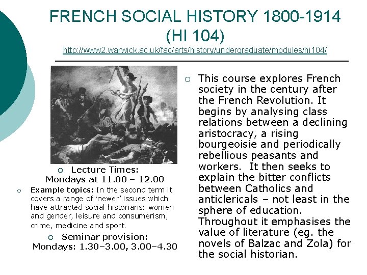 FRENCH SOCIAL HISTORY 1800 -1914 (HI 104) http: //www 2. warwick. ac. uk/fac/arts/history/undergraduate/modules/hi 104/ FRENCH SOCIAL HISTORY 1800 -1914 (HI 104) http: //www 2. warwick. ac. uk/fac/arts/history/undergraduate/modules/hi 104/