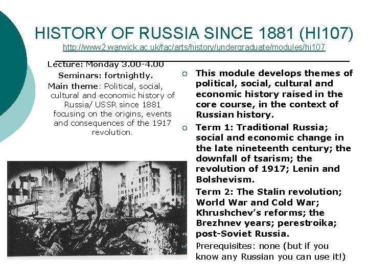 HISTORY OF RUSSIA SINCE 1881 (HI 107) http: //www 2. warwick. ac. uk/fac/arts/history/undergraduate/modules/hi 107 HISTORY OF RUSSIA SINCE 1881 (HI 107) http: //www 2. warwick. ac. uk/fac/arts/history/undergraduate/modules/hi 107