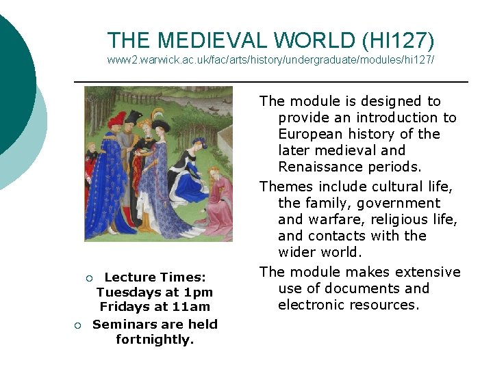 THE MEDIEVAL WORLD (HI 127) www 2. warwick. ac. uk/fac/arts/history/undergraduate/modules/hi 127/ Lecture Times: Tuesdays THE MEDIEVAL WORLD (HI 127) www 2. warwick. ac. uk/fac/arts/history/undergraduate/modules/hi 127/ Lecture Times: Tuesdays