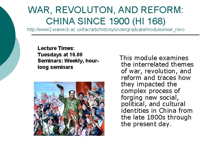 WAR, REVOLUTON, AND REFORM: CHINA SINCE 1900 (HI 168) http: //www 2. warwick. ac. WAR, REVOLUTON, AND REFORM: CHINA SINCE 1900 (HI 168) http: //www 2. warwick. ac.
