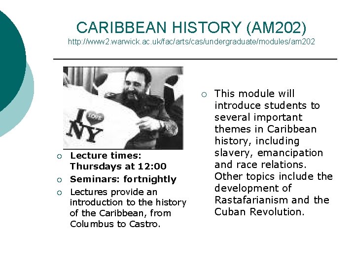 CARIBBEAN HISTORY (AM 202) http: //www 2. warwick. ac. uk/fac/arts/cas/undergraduate/modules/am 202 Lecture times: Thursdays CARIBBEAN HISTORY (AM 202) http: //www 2. warwick. ac. uk/fac/arts/cas/undergraduate/modules/am 202 Lecture times: Thursdays