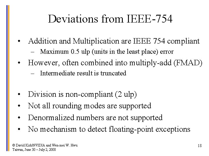 Deviations from IEEE-754 • Addition and Multiplication are IEEE 754 compliant – Maximum 0.