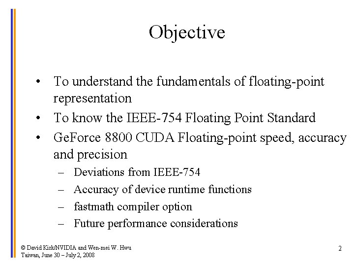 Objective • To understand the fundamentals of floating-point representation • To know the IEEE-754