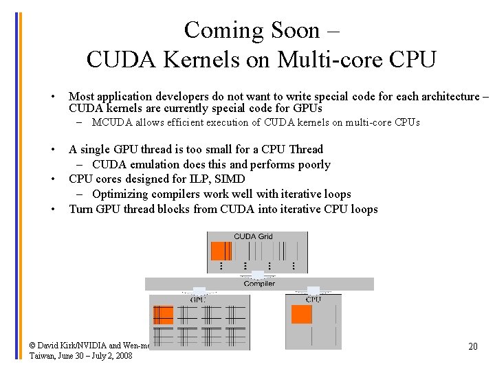 Coming Soon – CUDA Kernels on Multi-core CPU • Most application developers do not