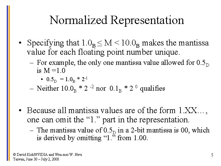 Normalized Representation • Specifying that 1. 0 B ≤ M < 10. 0 B