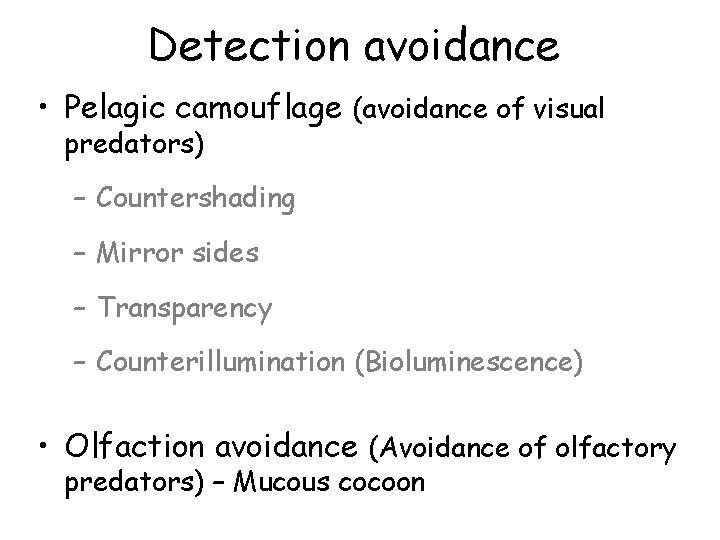 Detection avoidance • Pelagic camouflage (avoidance of visual predators) – Countershading – Mirror sides