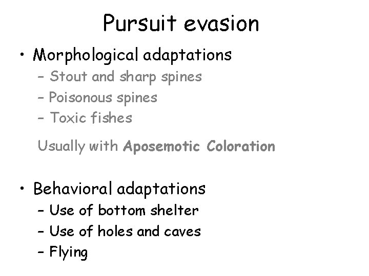 Pursuit evasion • Morphological adaptations – Stout and sharp spines – Poisonous spines –