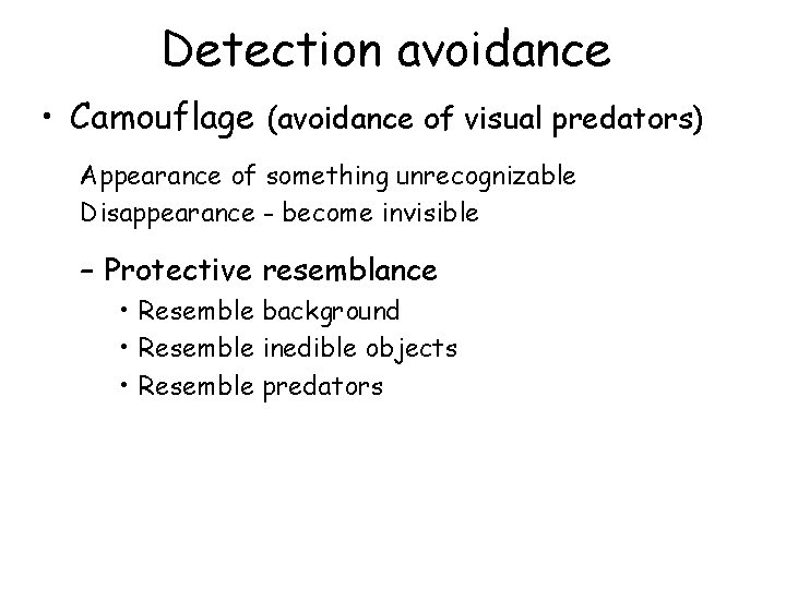 Detection avoidance • Camouflage (avoidance of visual predators) Appearance of something unrecognizable Disappearance -