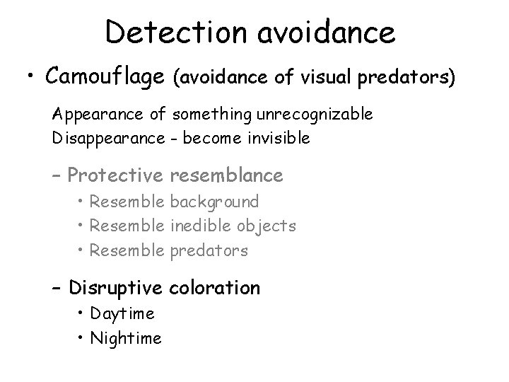 Detection avoidance • Camouflage (avoidance of visual predators) Appearance of something unrecognizable Disappearance -