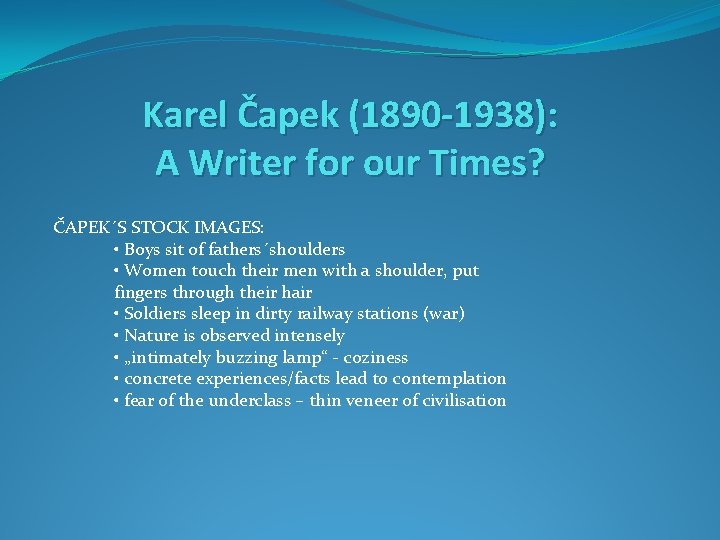 Karel Čapek (1890 -1938): A Writer for our Times? ČAPEK´S STOCK IMAGES: • Boys