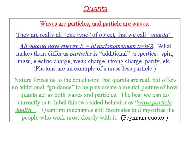 Quanta Waves are particles, and particle are waves. They are really all “one type”