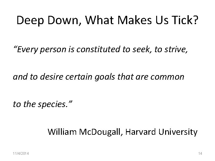Deep Down, What Makes Us Tick? “Every person is constituted to seek, to strive,
