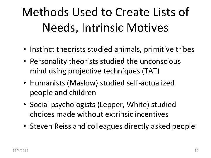 Methods Used to Create Lists of Needs, Intrinsic Motives • Instinct theorists studied animals,