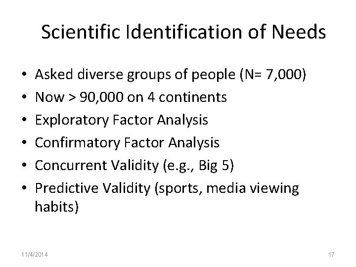 Scientific Identification of Needs • • • Asked diverse groups of people (N= 7,